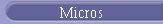 Micros